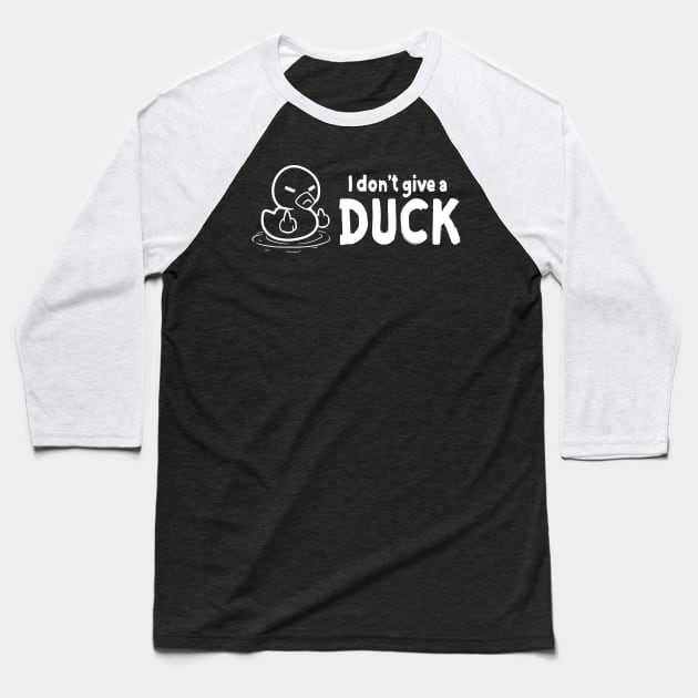 I Dont Give a DUCK Baseball T-Shirt by SarkasmTek